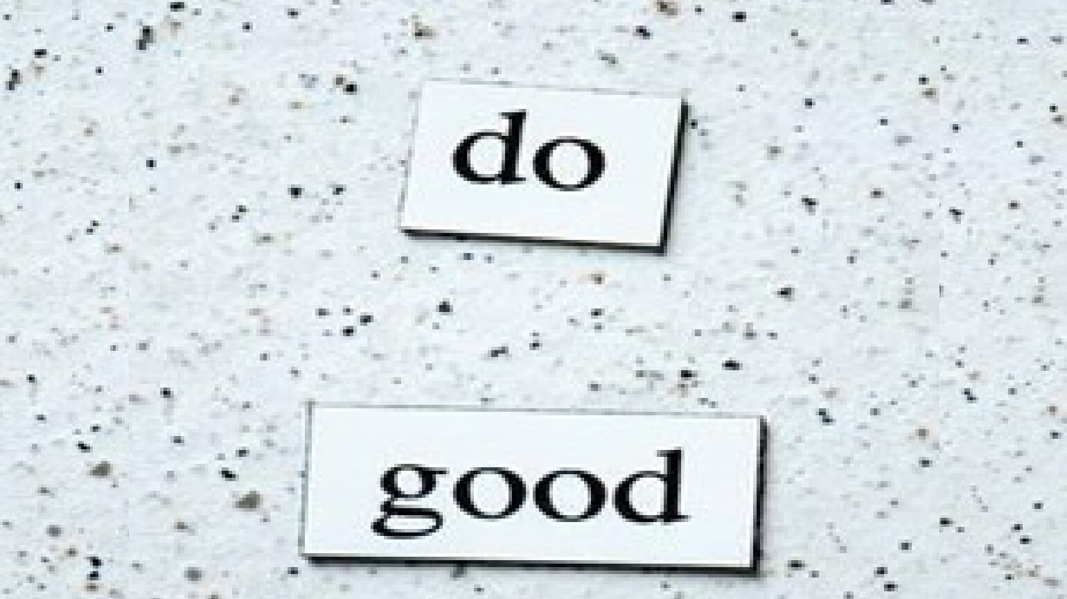 Signs that spell out "do good"